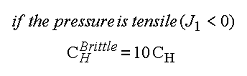 Figure 70. Equation. Brittle rate of translation C subscript H superscript Brittle. If the pressure is tensile, meaning J subscript 1 is less than 0, then C subscript H superscript Brittle equals 10 times C subscript H.