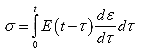 Equation 3. Convolution integral for stress. The stress, sigma, is equal to the convolution integral of the relaxation modulus, E, as a function of time, t, minus the time when loading began, tau, and the derivative of the strain, epsilon, with time, tau, with integration between 0 and the time of interest.