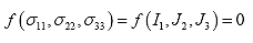 Equation 57. Definition of yield function in principal stress space. The yield function, f, parenthesis first principle stress, sigma subscript 11, comma second principle stress, sigma subscript 22, comma the third principle stress, sigma subscript 33, close parenthesis, can be represented by f, parenthesis first stress invariant, I subscript 1, comma second deviatoric stress invariant, J subscript 2, comma third deviatoric stress invariant, J subscript 3 close parenthesis. 