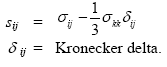 Equation 61. Definition of deviatoric stress. The deviatoric stress, s subscript ij, in index notation is equal to the difference between total stress, sigma subscript ij, and the product of product of one third, hydrostatic stress, sigma subscript kk, and the kroneker delta, delta subscript ij. 