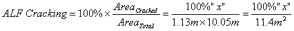 ALF cracking equals 100 percent times Area subscript cracked divided by Areas subscript total which is equal to 100 percent times a given x amount of cracked area divided by 1.13 meters times 10.05 meters, which is equal to 100 percent times a given x amount of cracked area divided by 11.4 square meters. 