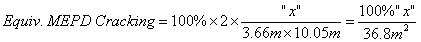 Equivalent MEPDG cracking equals 100 percent times 2 times a given x amount of cracked area divided by 3.66 meters times 10.05 meters, which is equal to 100 percent times a given x amount of cracking divided by 36.8 square meters.