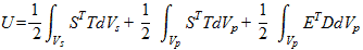 U equals one-half times the integral of V subscript s times S superscript T times T times d times V subscript s plus one-half times the integral of V subscript p of S superscript T times T times d times V subscript p plus one-half times the integral of V subscript p times E superscript T times D times d times V subscript p.