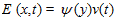 E times open parenthesis x, t closed parenthesis equals psi times open parenthesis y closed parenthesis times v times open parenthesis t closed parenthesis. 