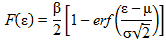 F open parenthesis epsilon closed parenthesis equals beta divided by two times open bracket 1 minus erf times open parenthesis epsilon minus mu divided by sigma times the square root of 2 closed parenthesis closed bracket.