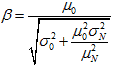 Beta equals mu subscript 0 divided by the square root of sigma squared subscript 0 plus mu squared subscript 0 times sigma squared subscript N all divided by sigma squared subscript N end square root.