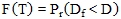 F times open parenthesis T closed parenthesis equals P subscript r times open parenthesis D subscript f is less than D closed parenthesis.