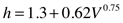 This figure consists of an equation that reads h equals 1.3 plus the quantity 0.62 multiplied by V raised to the 0.75, end quantity.