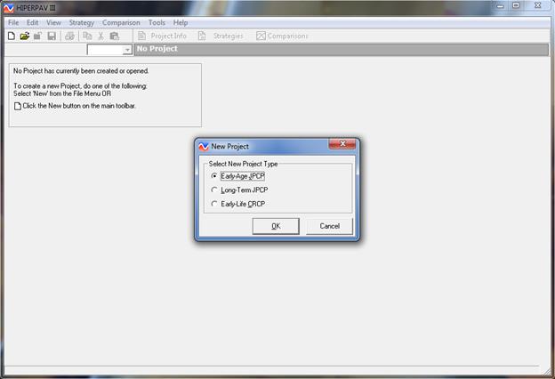 Figure 1. Screen Capture. Opening window showing the New Project selection window with options for type of project to analyze. The main window of HIPERPAVÂ® reads as follows: No Project has currently been created or opened. To create a new Project, do one of the following: Select â€˜Newâ€™ from the File Menu OR Click the New button on the main toolbar. Layered over the opening screen is a New Project dialog box stating Select New Project Type. There is a radio button for each option: Early-Age JPCP, Long-Term JPCP,and Early-Life CRCP. Beneath the options are OK and Cancel buttons.