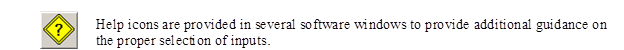 Figure 15. Screen Capture. Help icon. The icon that can be used to access additional guidance on the proper selection of inputs. This icon appears in several windows.