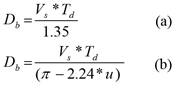 (a) D subscript b equals the quotient of the product of V subscript s times T subscript d, end product, divided by 1.35, end quotient. (b) D subscript b equals the quotient of the product of V subscript s times T subscript d, end product, divided by the difference pi minus 2.24 times u, end difference, end quotient.