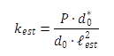 k equals quotient of the product of P times d subscript 0 superscript asterisk, end product, divided by the product of d subscript 0 times lower l subscript est superscript squared, end product, end quotient.