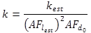 k equals the quotient of k subscript est divided by the product of the quantity AF subscript l subscript est end quantity squared, times AF subscript d subscript 0, end quotient.