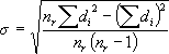 Equation. Small sigma is equal to the square root of the quotient of the numerator of lowercase N subscript lowercase R times the summation of lowercase D squared subscript lowercase I, minus the squared summation of lowercase D subscript lowercase I, all over the denominator of lowercase N subscript lowercase R times the quantity of lowercase N subscript lowercase R minus 1.