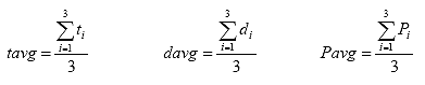 tavg equals the ratio of the sum from i equals 1 to 3 of t sub i over 3; davg equals the ratio of the sum from i equals 1 to 3 of d sub i over 3; Pavg equals the ratio of the sum from i equals 1 to 3 of P sub i over 3