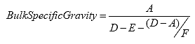 Bulk Specific Gravity equals the ratio of A over the result of D minus E minus the ratio of D minus A over F