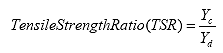 Tensile Strength Ratio, or TSR, equals the ratio of Y sub c to Y sub d