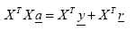 Equation 107. Equation. the product of the transpose of matrix X multiplied by matrix X multiplied by column vector a equals the sum of the transpose of matrix X multiplied by column vector y and the transpose of matrix X multiplied by column vector r.