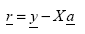 Equation 109. Equation. column vector r equals the subtraction of matrix X multiplied by column vector a from column vector y.