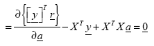 Equation 113. Equation. The sum of the partial derivative of the transpose of column vector y multiplied by column vector r with respect to column vector a, minus the transpose of matrix X multiplied by column vector y, and the transpose of matrix X multiplied by matrix X multiplied by column vector a equals 0.