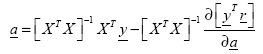 Equation 115. Equation. column vector a equals the product of the following: the inverse matrix of the product of the transpose of matrix X multiplied by matrix X times the transpose of matrix X times column vector y minus the inverse matrix of the product of the transpose of matrix X multiplied by matrix X times the partial derivative of the product of the transpose of column vector y multiplied by column vector r with respect to column vector a.