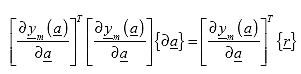 Equation 118. Equation. the product of the transpose matrix of the partial derivative of column vector y sub m at column vector a with respect to column vector a multiplied by the matrix of the partial derivative of column vector y sub m at column vector a with respect to column vector a multiplied by the matrix of the product of delta multiplied by column vector a equals the product of the transpose matrix of the partial derivative of column vector y sub m at column vector a with respect to column vector a multiplied by column vector r.