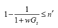 Equation 43.  Equation.  the subtraction of 1divided by the sum of 1 and w multiplied by G sub s from 1 is less than or equal prime n.