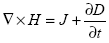 Equation 52. Equation. the curl of H equals the sum of J and the partial derivative of D with respect to t.