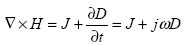 Equation 70.  Equation.  the curl of H equals the sum of J and the partial derivative of D with respect to t, which equals the sum of J and the product of j multiplied by omega multiplied by D.