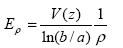 Equation 93.  Equation.  E sub rho equals the multiplication of the product of V at z divided by the natural log of the product of b divided by a by the product of 1 divided by rho.