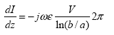 Equation 96.  Equation.  the derivative of I with respect to z equals the product of the following: minus j times omega times epsilon times the product of V divided by the natural log of the product of b divided by a times 2 times pi.