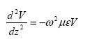 Equation 97.  Equation.  the squared derivative of V with respect to z equals the product of the following: minus squared omega times mu times epsilon times V.