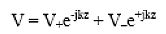 Equation 98.  Equation.  V equals the sum of V sub plus multiplied by the exponential to the power minus j, k, and z and V sub minus multiplied by the exponential to the power j, k, and z