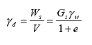 Equation 16.  Equation. gamma sub d equals the product of W sub s divided by V, which equals the product of G sub s multiplied by gamma sub w divided by the sum of 1 and e.