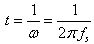 Equation 10. Relation between time and frequency of loading for asphalt binder test. Lowercase t equals 1 divided by omega equals 1 divided by the product of 2 times pi times f subscript s.