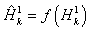 Equation 103. Definition of vector H hat for the transferred value of the nodes at the first hidden layer. H hat superscript 1 subscript k equals f times parenthesis H superscript 1 subscript k end parenthesis.