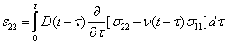 Equation 26. The linear viscoelastic stress–strain relationship. Epsilon subscript 22 equals D as a function of parenthesis t minus tau end parenthesis times the derivative of bracket sigma subscript 22 minus nu, as a function of parenthesis t minus tau end parenthesis times sigma subscript 11 end bracket with tau, with integration between zero and t, with time, tau.