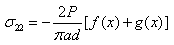 Equation 28. The Hondros equation to calculate the resulting stress in vertical direction. Sigma subscript 22 equals the quotient of the product −2 times P divided by the product of pi times a times d, all multiplied by bracket f parenthesis x end parenthesis minus g parenthesis x end parenthesis, end bracket.