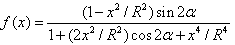 Equation 29. Calculation of the function of horizontal distance from center of specimen. f parenthesis x end parenthesis equals the quotient of the product of the difference of parenthesis 1 minus x squared divided by R squared end parenthesis times sinus of 2 times alpha, all divided by 1 plus the product of parenthesis 2 times x squared divided by R squared end parenthesis times cosine of 2 times alpha plus the quotient of x raised to the power of 4 divided by R raised to the power of 4.