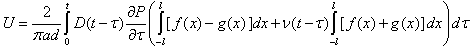Equation 35. Calculation of horizontal displacement at the gauge length. U equals the quotient of 2 divided by the product of pi times a times d, all multiplied by D parenthesis t minus tau end parenthesis times the derivative of P divided by tau times bracket the integral of the difference between f parenthesis x end parenthesis minus g parenthesis x end parenthesis, end bracket with integration between −l and l, with horizontal distance from dx plus nu times parenthesis t minus tau end parenthesis times the integral of the sum of bracket f parenthesis x end parenthesis plus g parenthesis x end parenthesis, end bracket with integration between −l and l, with horizontal distance from dx end parenthesis times d times tau, with integration between zero and t, with time, tau.
