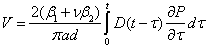 Equation 45. Convolution integral for recoverable vertical displacement. V equals the product of 2 times parenthesis beta subscript 1 plus nu times beta subscript 2 end parenthesis divided by the product of pi times a times d, all multiplied by D parenthesis t minus tau end parenthesis times the derivative of P divided by tau times d times tau, with integration between zero and t.