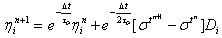 Equation 48. Calculation of viscosity. Eta subscript i superscript n plus 1 equals the exponential of delta times t divided by tau subscript 0 times eta subscript i, superscript n plus the exponential of minus delta times t divided by the product of 2 times tau subscript 0 times the difference between parenthesis sigma superscript t superscript n plus 1 minus sigma superscript t superscript n end parenthesis times D subscript i.