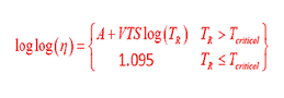 Equation 56. Calculation of viscosity. The logarithmic base 10 of logarithmic base 10 of parenthesis eta end parenthesis equals parenthesis A plus the product of VTS times the logarithmic base 10 of parenthesis T subscript R end parenthesis for T subscript R greater than T subscript critical. The logarithmic base 10 of logarithmic base 10 of parenthesis eta end parenthesis equals 2.7 times 10 superscript 12 for T subscript R less than or equal to T subscript critical.