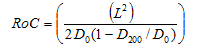 Calculation of RoC. RoC equals open parenthesis open parenthesis L squared closed parenthesis divided by two times D subscript zero times the quantity open parenthesis 1 minus D subscript 200 divided by D subscript zero closed parenthesis closed bracket.