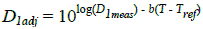 D subscript 1adj equals 10 raised to the power of the following term: logarithm of open parenthesis D subscript 1meas closed parenthesis minus b times open parenthesis T minus T subscript ref closed parenthesis.