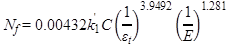 N subscript f equals 0.00432 times k prime subscript 1 times C times open parenthesis 1 divided by epsilon subscript t closed parenthesis raised to the power of 3.9492 times open parenthesis 1 divided by E closed parenthesis raised to the power of 1.281.