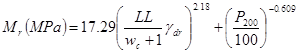 M subscript r times open parenthesis MPa closed parenthesis equals 17.29 times open parenthesis LL divided by w subscript c plus 1 times gamma subscript dr closed parenthesis raised to the power of 2.18 plus open parenthesis P subscript 200 divided by 100 closed parenthesis raised to the power of -0.609.