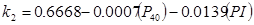 k subscript 2 equals 0.6668 minus 0.0007 times open parenthesis P subscript 40 closed parenthesis minus 0.0139 times open parenthesis PI closed parenthesis.