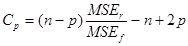 C subscript p equals open parenthesis n minus p closed parenthesis times MSE subscript r divided by MSE subscript f minus n plus 2 times p.