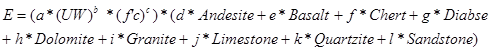 E equals open parenthesis a times open parenthesis UW closed parenthesis raised to the power of b times open parenthesis f prime c closed parenthesis raised to the power of c closed parenthesis times open parenthesis d times Andesite plus e times Basalt plus f times Chert plus g times Diabse plus h times Dolomite plus i times Granite plus j times Limestone plus k times Quartzite plus l times Sandstone closed parenthesis.